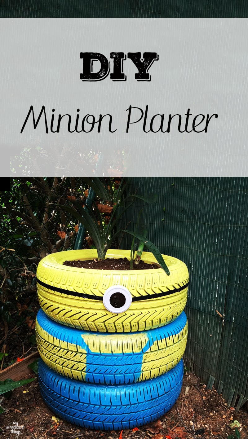 Easy DIY Minion Planter using some old tires and spray paint · My Sweet Things